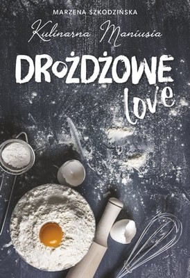 Marzena Szkodzińska - Drożdżowe LOVE