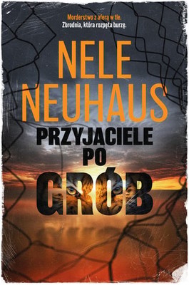 Nele Neuhaus - Przyjaciele po grób