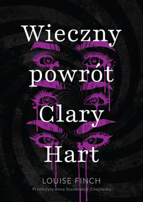 Louise Finch - Wieczny powrót Clary Hart / Louise Finch - The Eternal Return Of Clara Hart