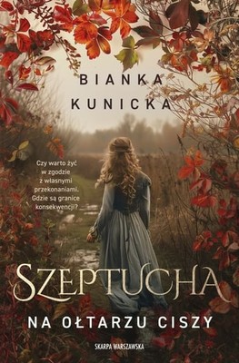 Bianka Kunicka - Szeptucha. Na ołtarzu ciszy