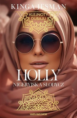 Kinga Jesman - Klejnoty Dubaju. Holly. Nigeryjska Słodycz