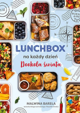 Malwina Bareła - Lunchbox na każdy dzień. Dookoła świata