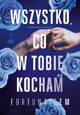 FortunateEm - Wszystko, co w tobie kocham. Wszystko. Tom 2