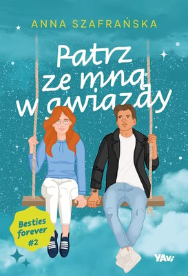 Anna Szafrańska - Patrz ze mną w gwiazdy. Besties forever. Tom 2