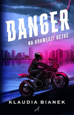 Klaudia Bianek - Danger. Na krawędzi uczuć