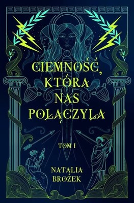 Natalia Brożek - Ciemność, która nas połączyła. Ciemność i jasność. Tom 1