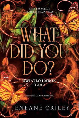 Jeneane O'Riley - What Did You Do? Światło i mrok. Tom 2