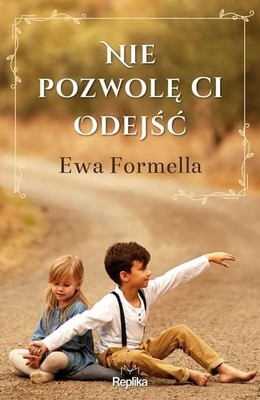 Ewa Formella - Nie pozwolę ci odejść