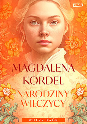 Magdalena Kordel - Narodziny wilczycy. Wilczy dwór tom 2