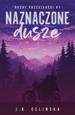 J.K. Celińska - Naznaczone dusze. Duchy przeszłości. Tom 1