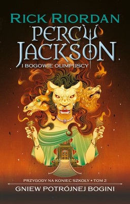 Rick Riordan - Gniew potrójnej bogini. Percy Jackson i bogowie olimpijscy. Przygody na koniec szkoły. Tom 2