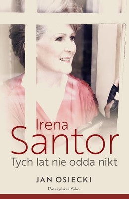 Jan Osiecki - Irena Santor. Tych lat nie odda nikt