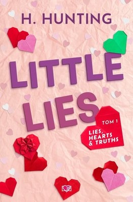 Helena Hunting - Little Lies. Lies, Hearts & Truths. Tom 1