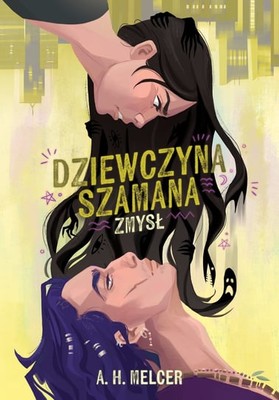 A.H. Melcer - Zmysł. Dziewczyna Szamana. Tom 1