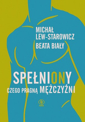 Michał Lew-Starowicz - SpełniONy. czego pragną mężczyźni