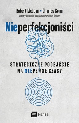 Robert McLean - Nieperfekcjoniści. Strategiczne podejście na niepewne czasy