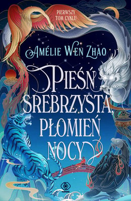 Amelie Wen Zhao - Pieśń srebrzysta, płomień nocy