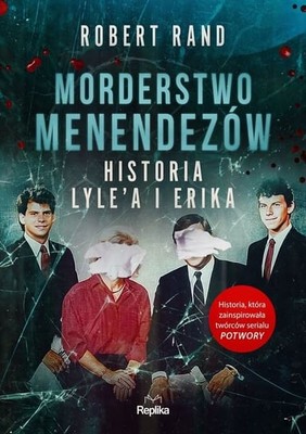 Robert Rand - Morderstwo Menendezów. Historia Lyle'a i Erika