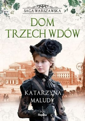 Katarzyna Maludy - Dom trzech wdów. Saga warszawska. Tom 3