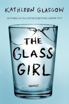 Kathleen Glasgow - The Glass Girl