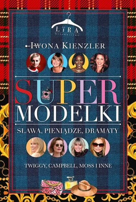 Iwona Kienzler - Supermodelki. Sława, pieniądze, dramaty