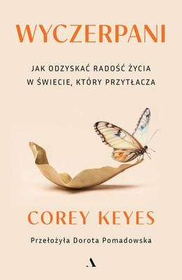 Corey Keyes - Wyczerpani. Jak odzyskać radość życia w świecie, który przytłacza / Corey Keyes - Languishing. How To Feel Alive Again In A World That Wears Us Down