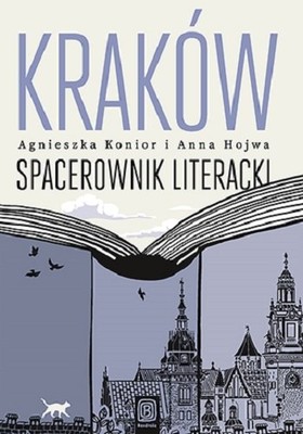 Agnieszka Konior - Kraków. Spacerownik literacki