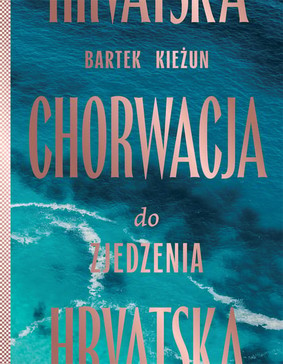 Bartek Kieżun - Chorwacja do zjedzenia