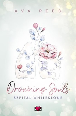 Ava Reed - Drowning Souls. Szpital Whitestone. Tom 2