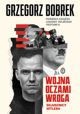 Grzegorz Bobrek - Wojna oczami wroga. Sojusznicy Hitlera