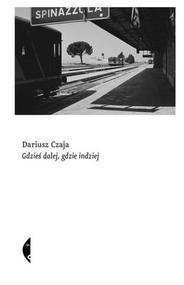 Dariusz Czaja - Gdzieś dalej, gdzie indziej