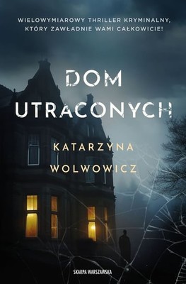 Katarzyna Wolwowicz - Dom utraconych