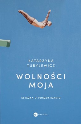 Katarzyna Tubylewicz - Wolności moja