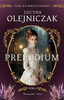 Lucyna Olejniczak - Preludium. Pani na wrzosowisku. Tom 1