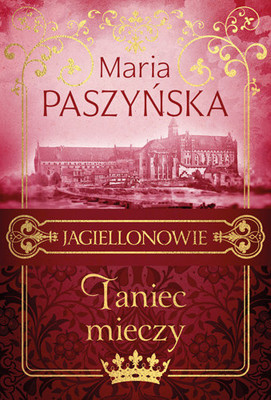 Maria Paszyńska - Taniec mieczy. Jagiellonowie. Tom 2