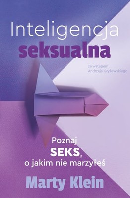 Marty Klein - Inteligencja seksualna. Poznaj seks, o jakim nie marzyłeś