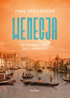 Paul Strathern - Wenecja. Od Marco Polo do Casanovy