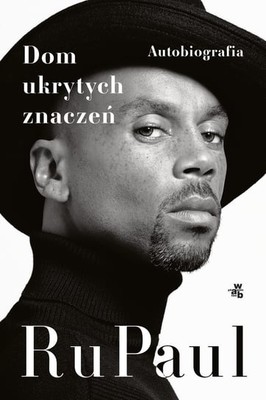 RuPaul - RuPaul. Dom ukrytych znaczeń. Autobiografia