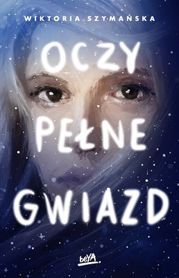 Wiktoria Szymańska - Oczy pełne gwiazd. Gwiazdy. Tom 1