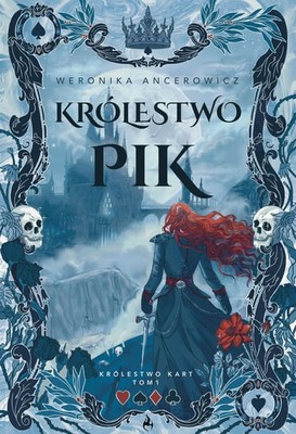 Weronika Ancerowicz - Królestwo Pik. Tom 1