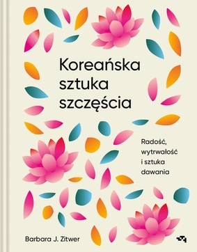 Barbara J. Zitwer - Koreańska sztuka szczęścia