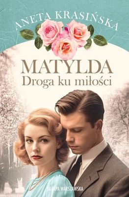 Aneta Krasińska - Matylda. Droga ku miłości