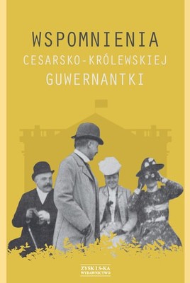 Wspomnienia cesarsko-królewskiej guwernantki / Recollections Of A Royal Governess