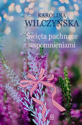 Karolina Wilczyńska - Święta pachnące wspomnieniami