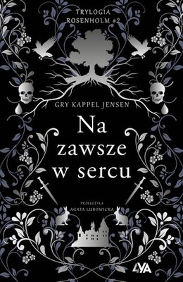 Gry Kappel Jensen - Na zawsze w sercu. Trylogia Rosenholm. Tom 2