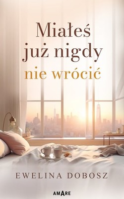 Ewelina Dobosz - Miałeś już nigdy nie wrócić