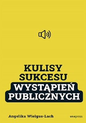 Angelika Wielgus-Lach - Kulisy sukcesu wystąpień publicznych