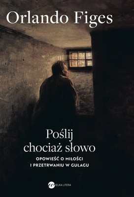 Orlando Figes - Poślij chociaż słowo