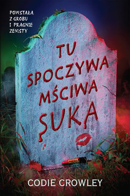 Codie Crowley - Tu spoczywa mściwa suka / Codie Crowley - Here Lies A Vengeful B**ch