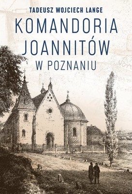 Tadeusz Wojciech Lange - Komandoria Joannitów w Poznaniu